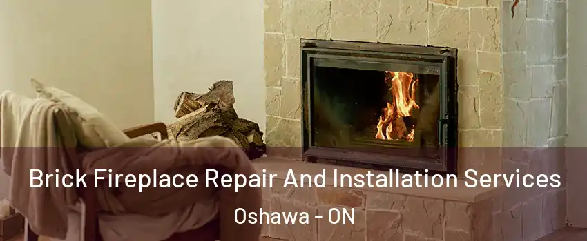  Brick Fireplace Repair And Installation Services Oshawa - ON