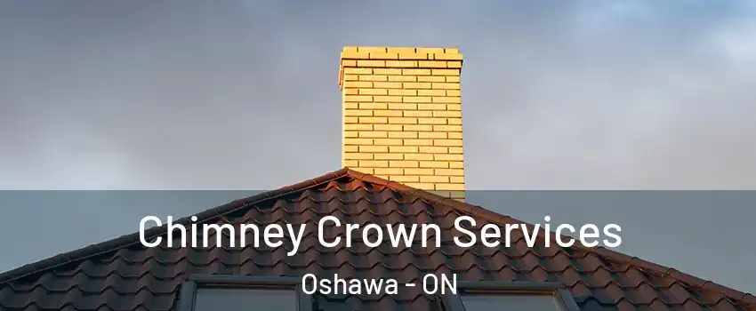 Chimney Crown Services Oshawa - ON