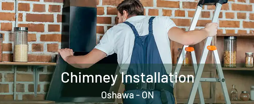 Chimney Installation Oshawa - ON