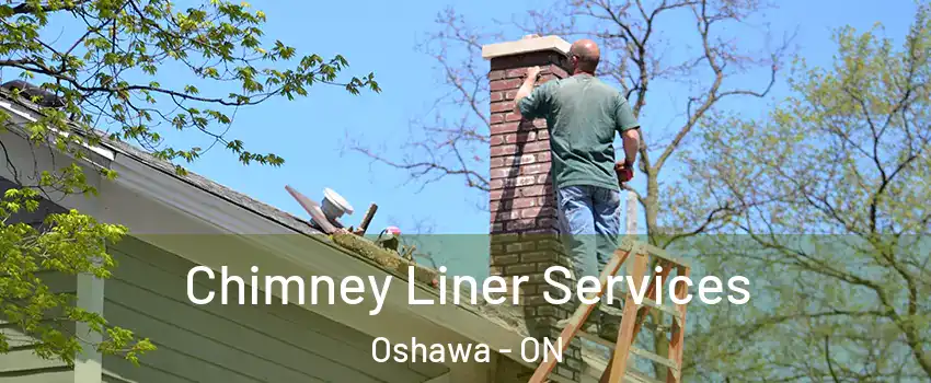  Chimney Liner Services Oshawa - ON