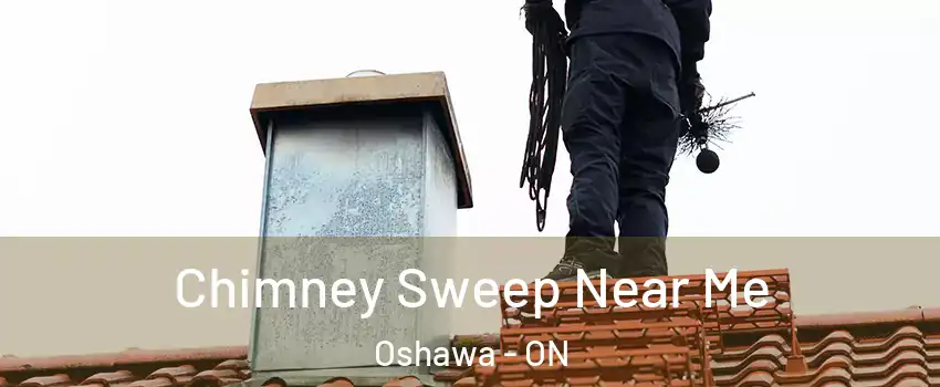  Chimney Sweep Near Me Oshawa - ON