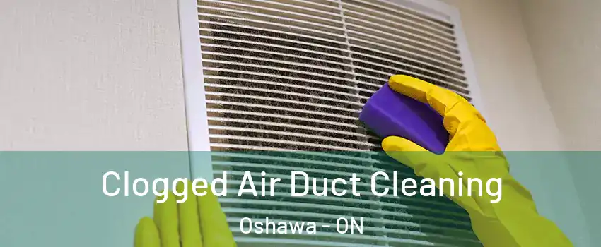  Clogged Air Duct Cleaning Oshawa - ON