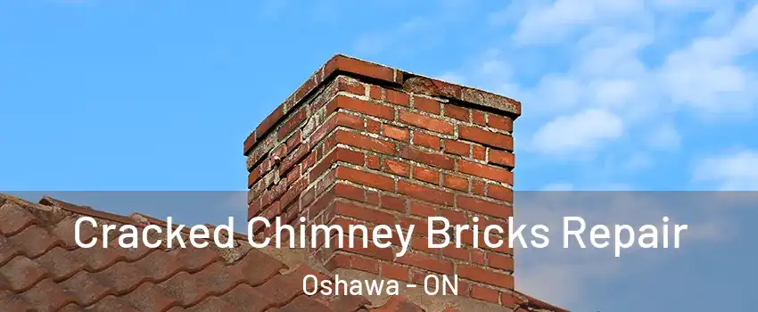  Cracked Chimney Bricks Repair Oshawa - ON