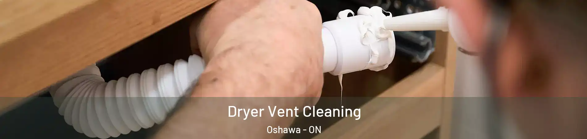  Dryer Vent Cleaning Oshawa - ON