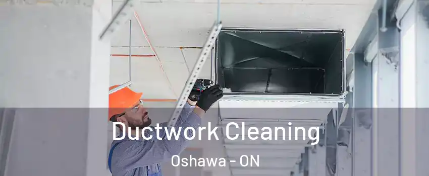  Ductwork Cleaning Oshawa - ON