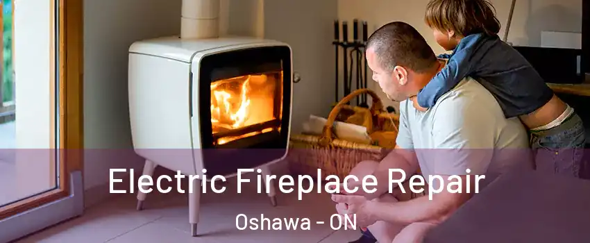  Electric Fireplace Repair Oshawa - ON