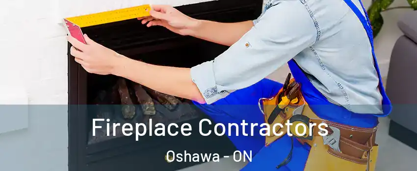  Fireplace Contractors Oshawa - ON