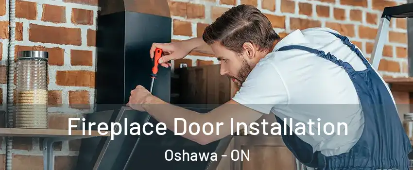  Fireplace Door Installation Oshawa - ON