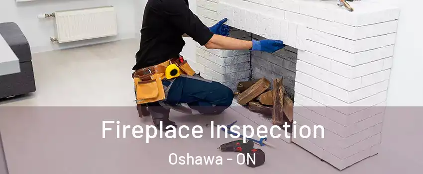  Fireplace Inspection Oshawa - ON