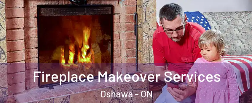  Fireplace Makeover Services Oshawa - ON