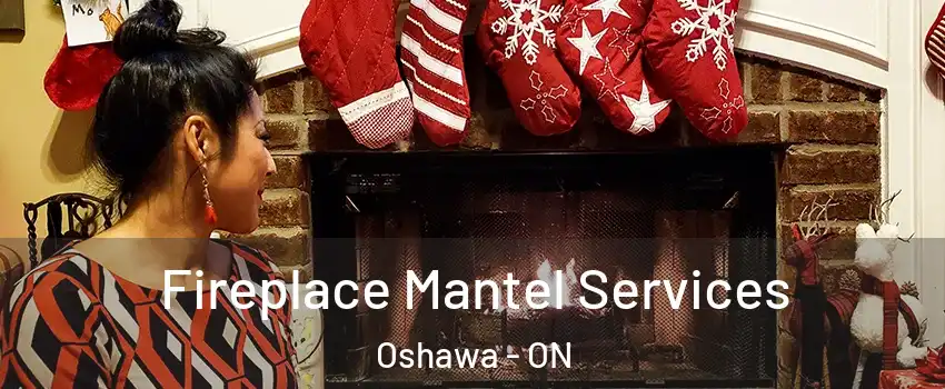  Fireplace Mantel Services Oshawa - ON