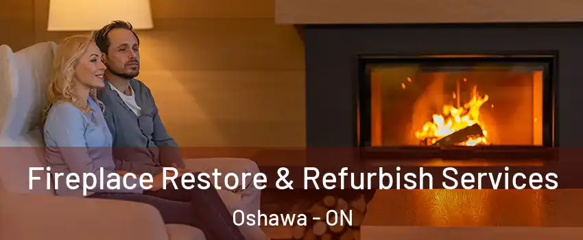  Fireplace Restore & Refurbish Services Oshawa - ON