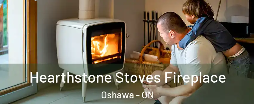  Hearthstone Stoves Fireplace Oshawa - ON
