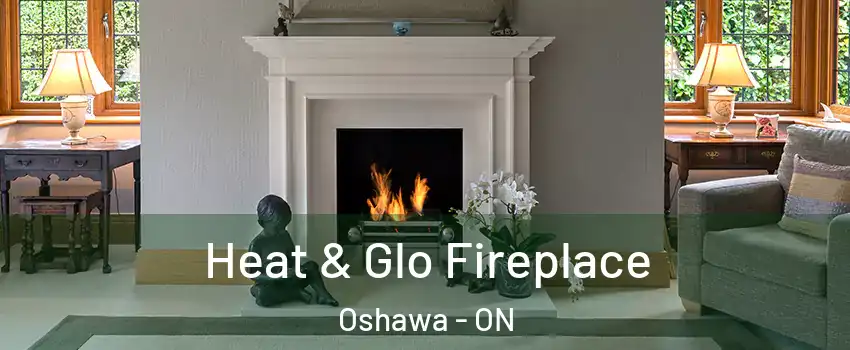  Heat & Glo Fireplace Oshawa - ON
