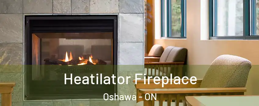  Heatilator Fireplace Oshawa - ON