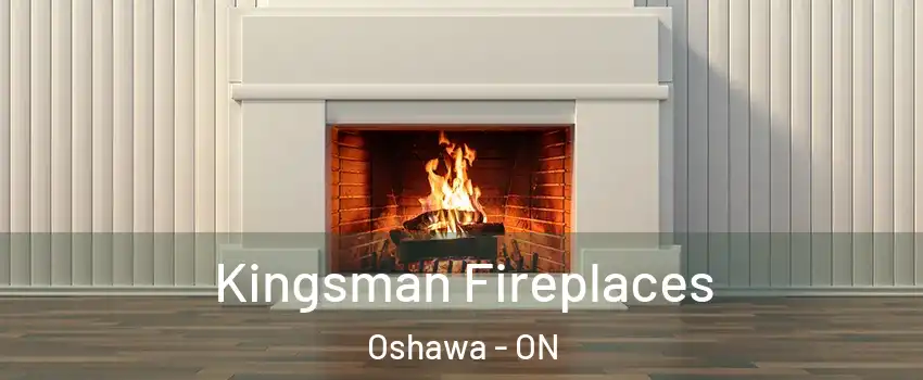  Kingsman Fireplaces Oshawa - ON