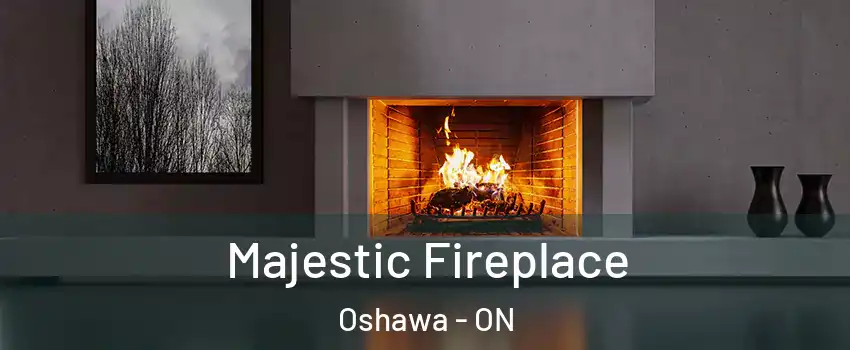  Majestic Fireplace Oshawa - ON