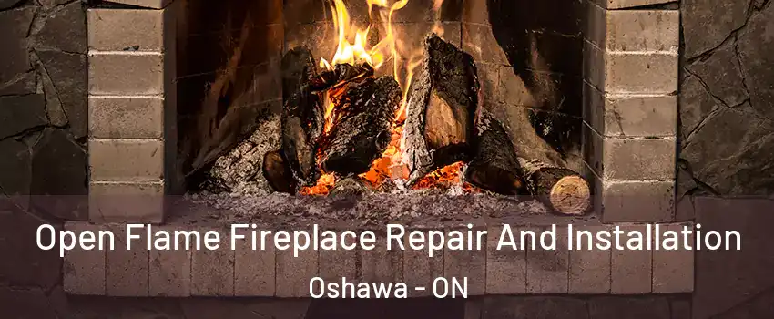  Open Flame Fireplace Repair And Installation Oshawa - ON