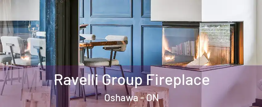  Ravelli Group Fireplace Oshawa - ON