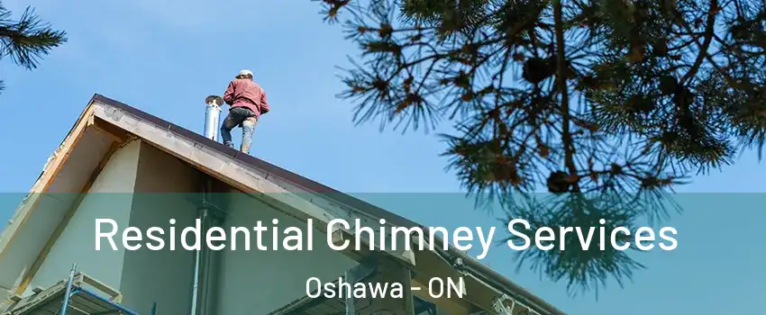  Residential Chimney Services Oshawa - ON