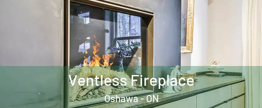  Ventless Fireplace Oshawa - ON