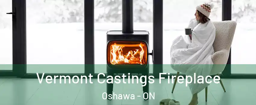  Vermont Castings Fireplace Oshawa - ON
