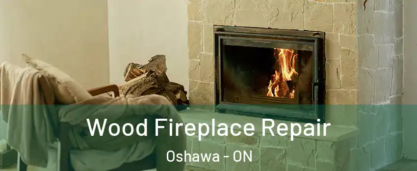  Wood Fireplace Repair Oshawa - ON